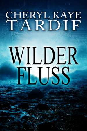 Tardif, J: Wilder Fluss