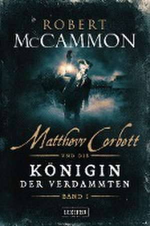 Matthew Corbett und die Königin der Verdammten - Band 1 de Robert Mccammon