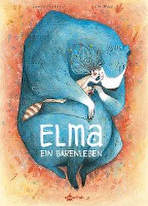 Elma - Ein Bärenleben de Ingrid Chabbert