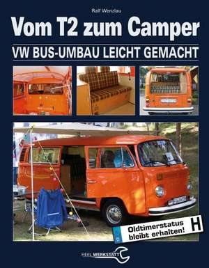 Schrauberhandbuch: Vom T2 zum Camper de Ralf Wenzlau