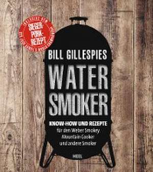 Bill Gillespies Watersmoker de Bill Gillespie