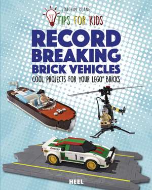 Tips for kids: Record Breaking Brick Vehicles de Joachim Klang