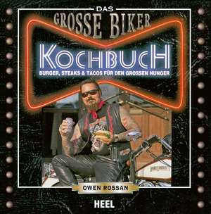 Das Große Biker Kochbuch de Owen Rossan