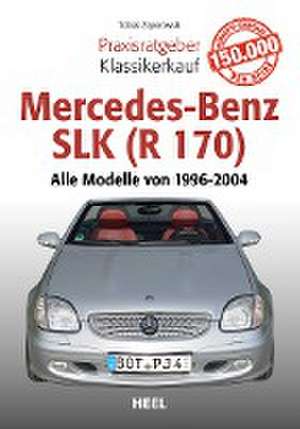 Praxisratgeber Klassikerkauf Mercedes-Benz SLK (R 170) de Tobias Zoporowski