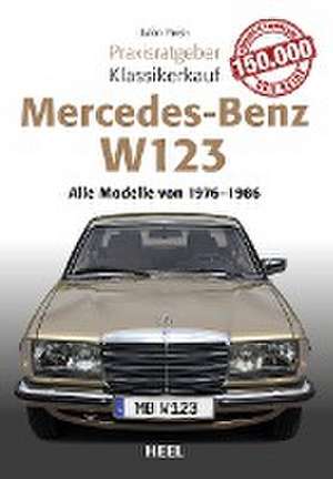 Praxisratgeber Klassikerkauf Mercedes Benz W 123 de Julian Parish