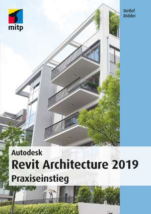 Autodesk Revit Architecture 2019 de Detlef Ridder