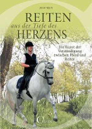 Reiten aus der Tiefe des Herzens de Jenny Rolfe