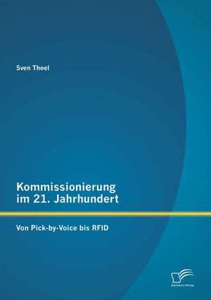 Kommissionierung Im 21. Jahrhundert: Von Pick-By-Voice Bis Rfid de Sven Theel