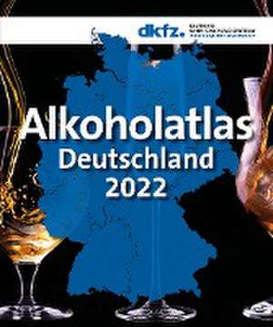 Alkoholatlas Deutschland 2022 de Katrin Schaller