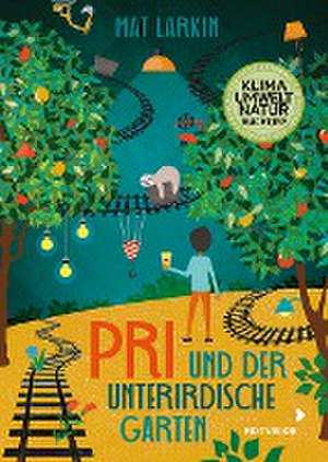 Pri und der unterirdische Garten de Mat Larkin