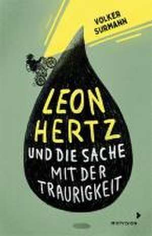 Leon Hertz und die Sache mit der Traurigkeit de Volker Surmann