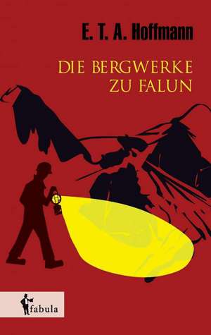 Die Bergwerke zu Falun de E. T. A. Hoffmann