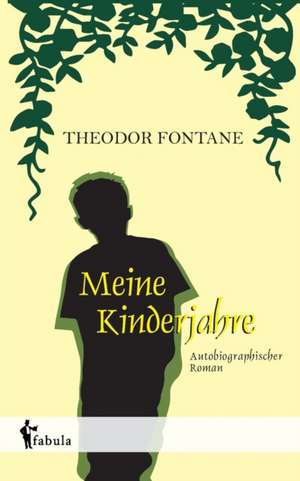 Meine Kinderjahre de Theodor Fontane