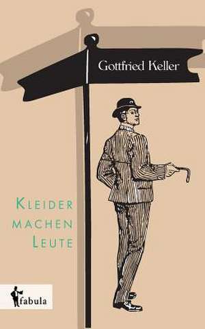 Kleider machen Leute de Gottfried Keller