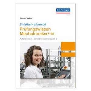 Christiani-advanced Prüfungswissen Mechatroniker/-in de Hermann Wellers