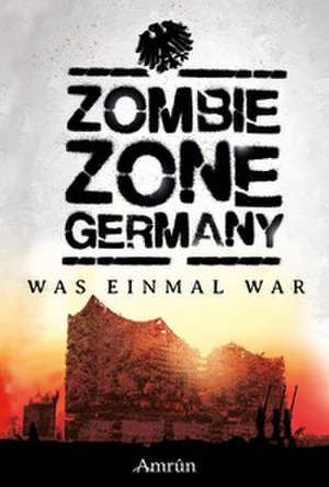 Zombie Zone Germany: Was einmal war de Oliver Bayer