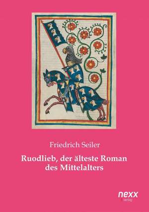 Ruodlieb, der älteste Roman des Mittelalters de Friedrich Seiler