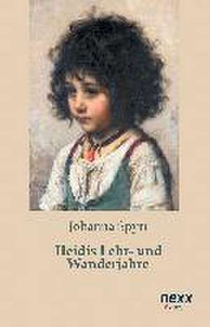 Heidis Lehr- und Wanderjahre de Johanna Spyri