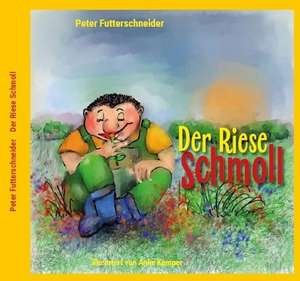 Der Riese Schmoll de Peter Futterschneider