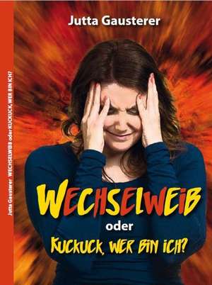 Wechselweib oder Kuckuck, wer bin ich? de Jutta Gausterer