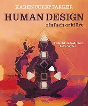 Human Design - einfach erklärt de Karen Curry Parker