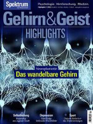 Gehirn&Geist Highlights - Das wandelbare Gehirn de Spektrum der Wissenschaft Verlagsgesellschaft