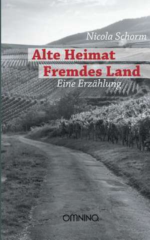 Alte Heimat Fremdes Land de Nicola Schorm