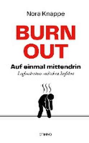 Burnout - auf einmal mittendrin de Nora Knappe