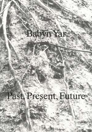 Babyn Yar: Past, Present, Future de Nick Axel