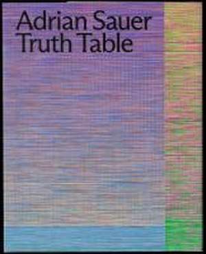 Adrian Sauer: Truth Table de Gronert Stefan