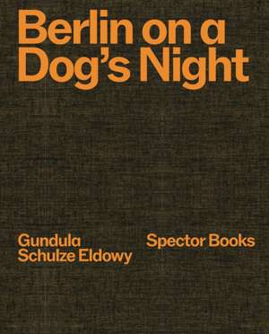 Berlin on a Dog's Night de Gundula Schulze Eldowy