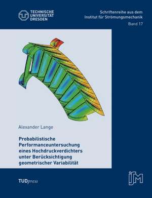 Performanceuntersuchung eines Hochdruckverdichters unter Berücksichtigung geometrischer Variabilität de Alexander Lange