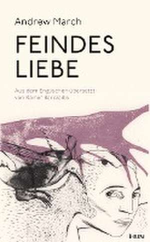 Feindes Liebe de Andrew March