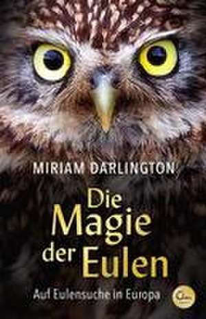 Die Magie der Eulen de Miriam Darlington