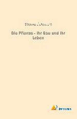 Die Pflanze - ihr Bau und ihr Leben de Eberhard Dennert