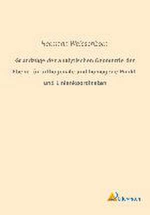 Grundzüge der analytischen Geometrie der Ebene für orthogonale und homogene Punkt- und Linienkoordinaten de Hermann Weissenborn