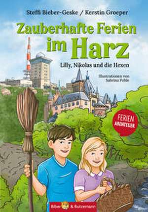 Zauberhafte Ferien im Harz - Lilly, Nikolas und die Hexen de Steffi Bieber-Geske