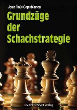 Grundzüge der Schachstrategie de José Raul Capablanca