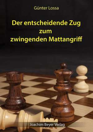 Der entscheidende Zug zum zwingenden Mattangriff de Günter Lossa