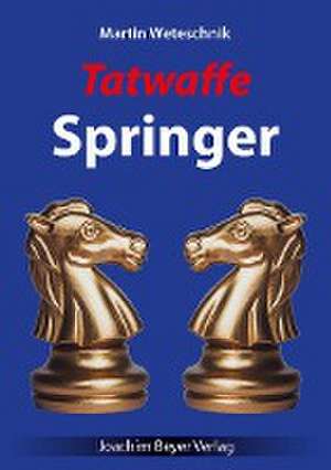 Tatwaffe Springer de Martin Weteschnik