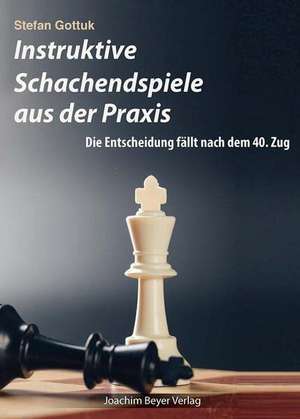 Instruktive Schachendspiele aus der Praxis de Stefan Gottuk