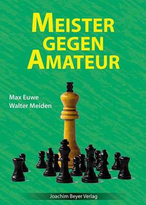 Meister gegen Amateur de Max Euwe