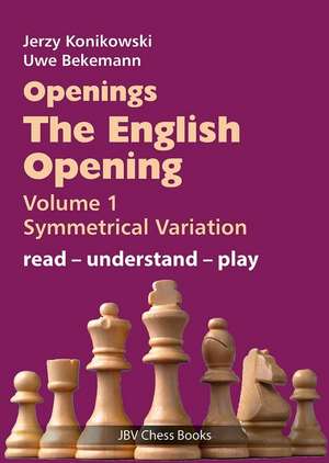 Openings - The English Opening Vol. 1 Symmetrical Variation de Jerzy Konikowski