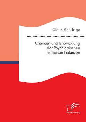 Chancen Und Entwicklung Der Psychiatrischen Institutsambulanzen: Zigeuner Und Wahnsinnige in Der Literatur Der Romantik de Claus Schildge