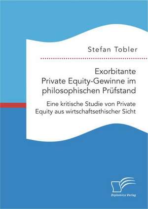 Exorbitante Private Equity-Gewinne Im Philosophischen Prufstand