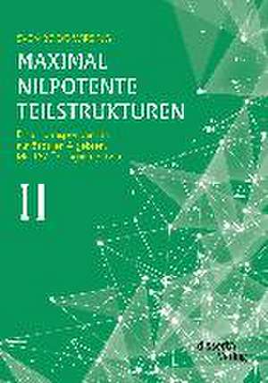 Maximal Nilpotente Teilstrukturen II: Eine Korrespondenz in Auflosbaren Algebren; Mit 187 Ubungsaufgaben de Sven Bodo Wirsing