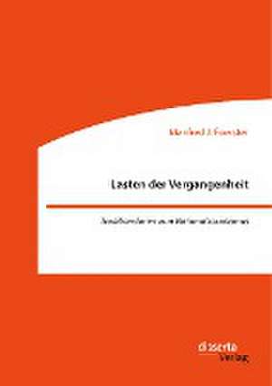 Lasten der Vergangenheit: Traditionslinien zum Nationalsozialismus de Manfred J. Foerster