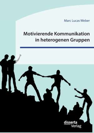 Motivierende Kommunikation in heterogenen Gruppen. Eine empirische Studie zur Kommunikation zwischen Lehrkraft und Schüler*innen im inklusiven Sportunterricht de Marc Lucas Weber