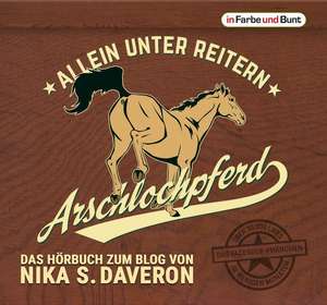 Arschlochpferd - Allein unter Reitern de Nika S. Daveron