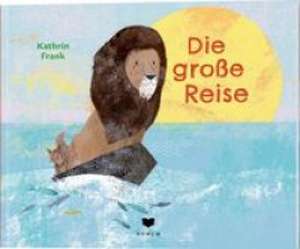 Die große Reise de Kathrin Frank